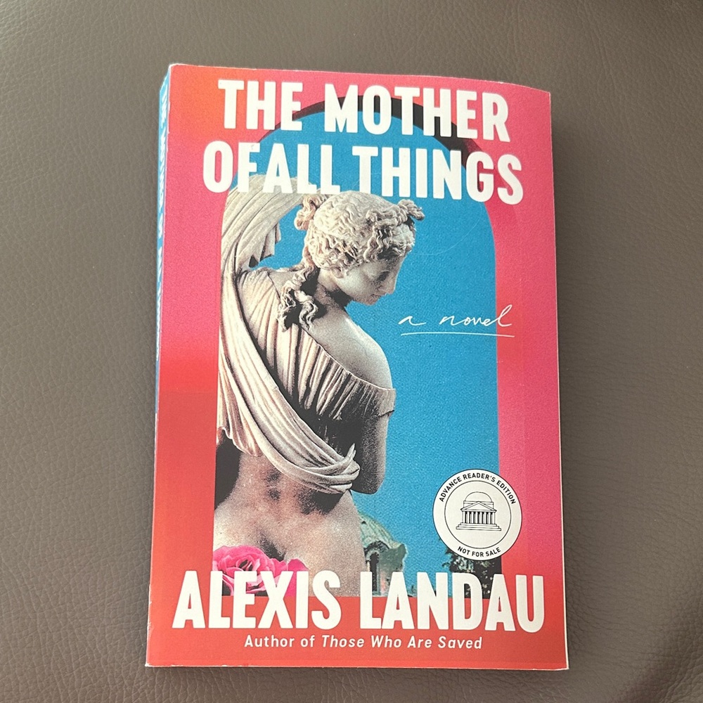 The Mother of All Things Novel by Alexis Landau